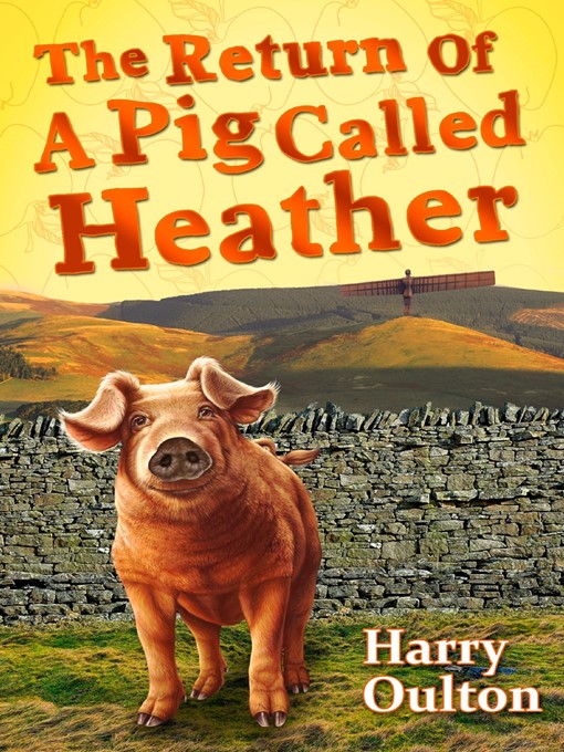 Title details for The Return of a Pig Called Heather by Harry Oulton - Available